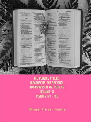 cover image of The Psalms Project Volume Thirteen--Discovering the Spiritual World through the Psalms – Psalm 121--150